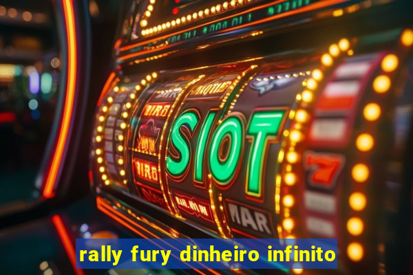 rally fury dinheiro infinito